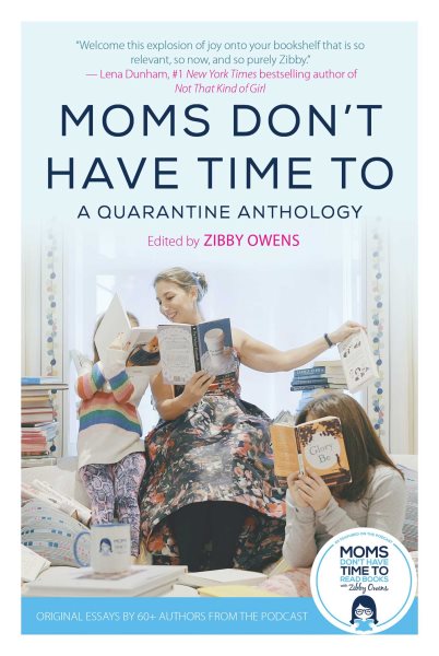 Moms Don't Have Time To: A Quarantine Anthology cover