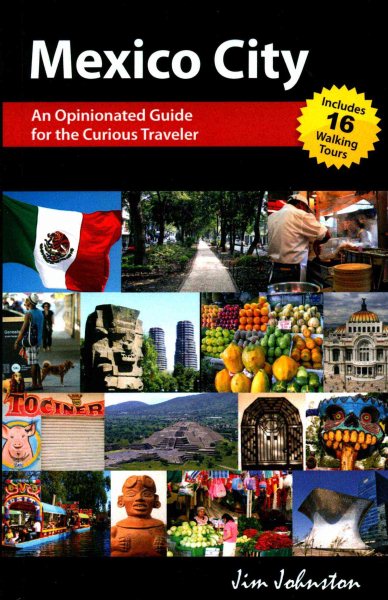 Mexico CIty: An Opinionated Guide for the Curious Traveler cover