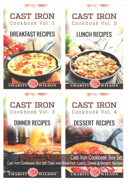 Cast Iron Cookbook: Volumes 1-4: Cast Iron Breakfast, Lunch, Dinner & Dessert Recipes cover