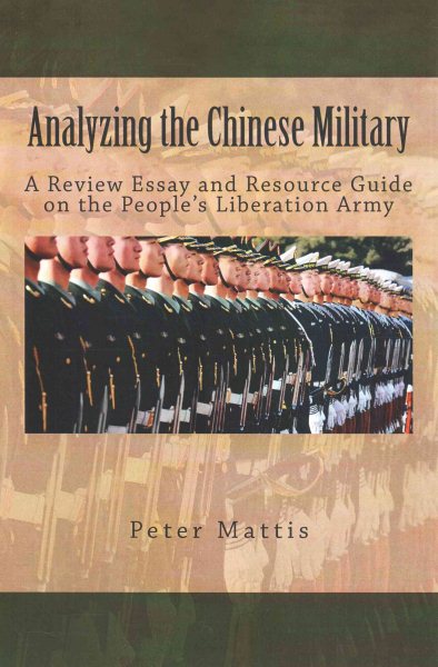 Analyzing the Chinese Military: A Review Essay and Resource Guide on the People’s Liberation Army