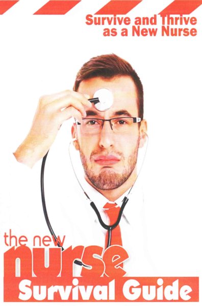 The New Nurse Survival Guide: Survive and Thrive as a New Nurse cover
