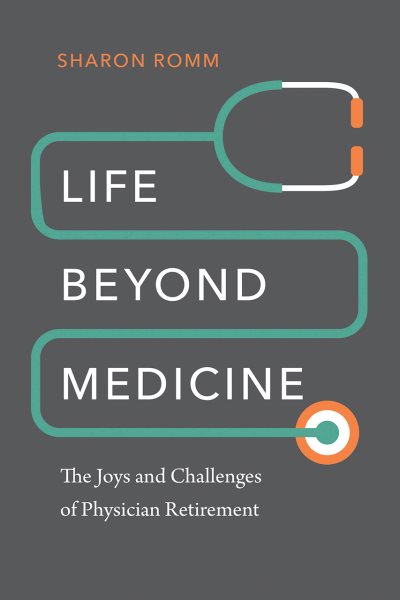 Life beyond Medicine: The Joys and Challenges of Physician Retirement cover