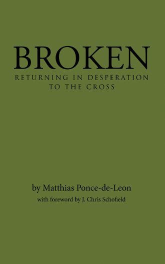 Broken: Returning in Desperation to the Cross cover