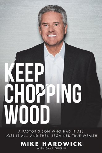 Keep Chopping Wood: A Preacher's Son Who Had It All, Lost It All, and Then Regained True Wealth cover