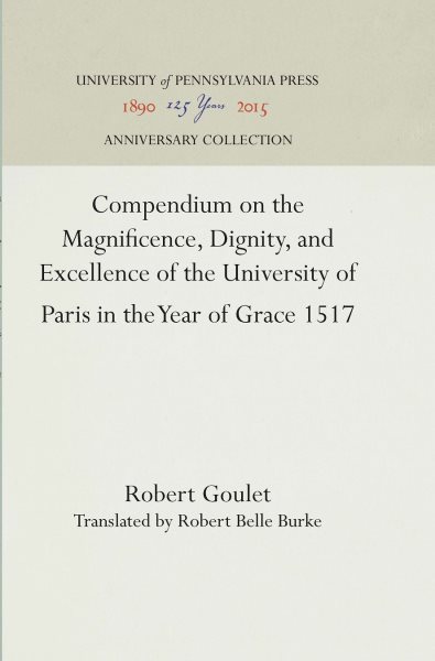 Compendium on the Magnificence, Dignity, and Excellence of the University of Paris in the Year of Grace 1517 (Anniversary Collection) cover