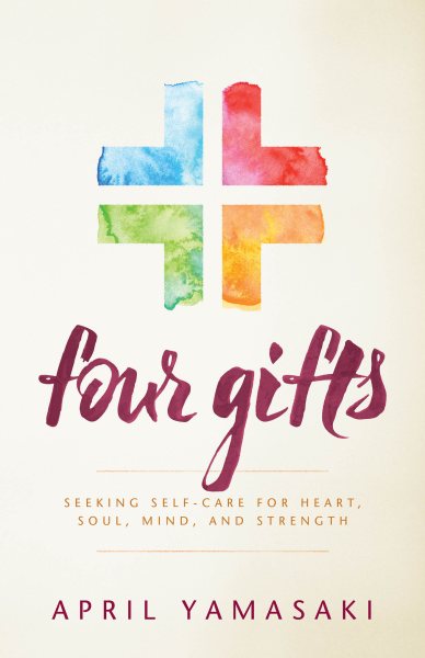 Four Gifts: Seeking Self-care for Heart, Soul, Mind, and Strength cover