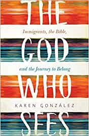 The God Who Sees: Immigrants, the Bible, and the Journey to Belong cover