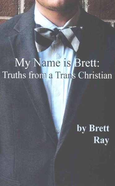 My Name is Brett: Truths from a Trans Christian cover
