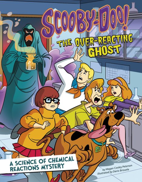 Scooby-Doo! A Science of Chemical Reactions Mystery: The Over-reacting Ghost (Scooby-Doo Solves It with S.T.E.M.) cover
