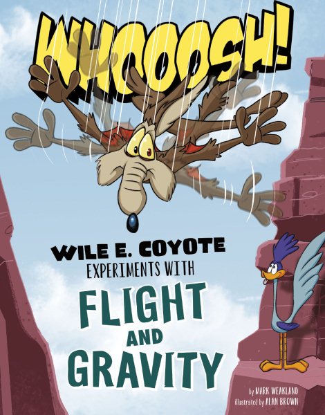 Whoosh!: Wile E. Coyote Experiments with Flight and Gravity (Wile E. Coyote, Physical Science Genius) cover