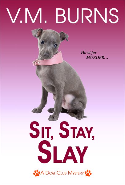 Sit, Stay, Slay (A Dog Club Mystery) cover