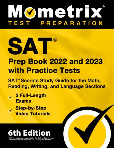 SAT Prep Book 2022 and 2023 with Practice Tests: SAT Secrets Study Guide for the Math, Reading, Writing, and Language Sections, 2 Full-Length Exams, Step-by-Step Video Tutorials: [6th Edition] cover