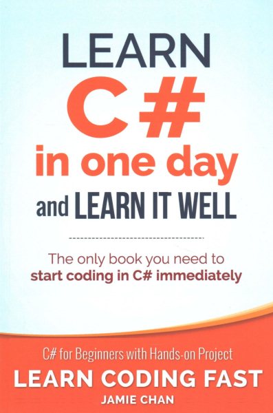 Learn C# in One Day and Learn It Well: C# for Beginners with Hands-on Project (Learn Coding Fast with Hands-On Project) (Volume 3) cover