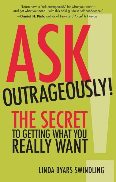 Ask Outrageously!: The Secret to Getting What You Really Want cover