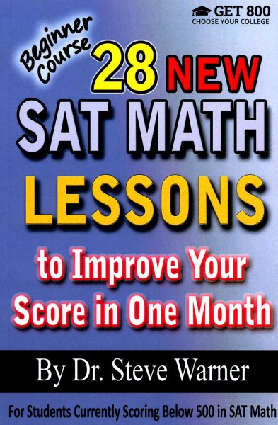 28 New SAT Math Lessons to Improve Your Score in One Month - Beginner Course: For Students Currently Scoring Below 500 in SAT Math cover