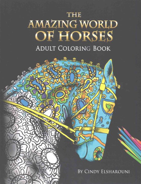 The Amazing World Of Horses: Adult Coloring Book