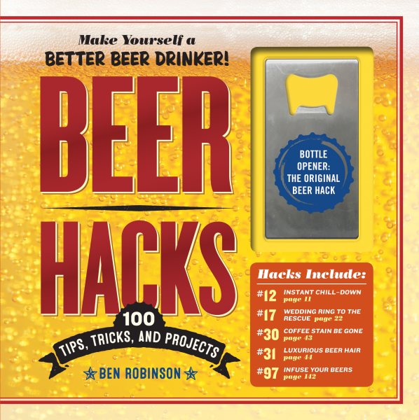 Beer Hacks: 100 Tips, Tricks, and Projects cover