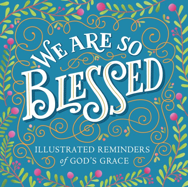 We Are So Blessed: Illustrated Reminders of God's Grace cover