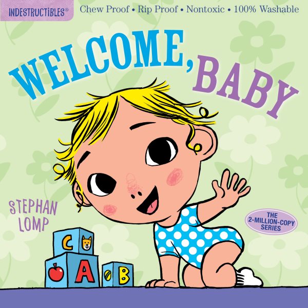 Indestructibles: Welcome, Baby: Chew Proof · Rip Proof · Nontoxic · 100% Washable (Book for Babies, Newborn Books, Safe to Chew) cover