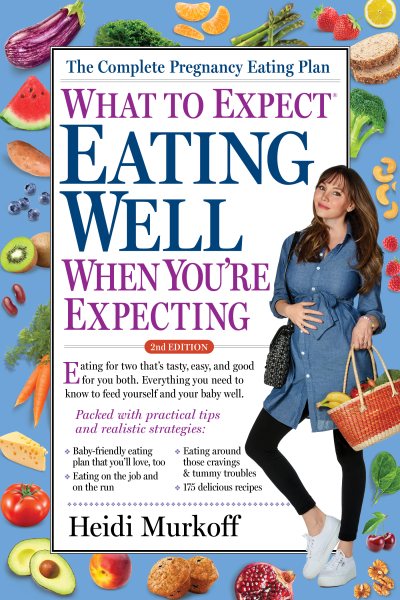 What to Expect: Eating Well When You're Expecting, 2nd Edition cover