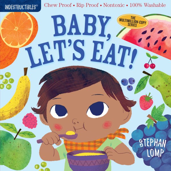 Indestructibles: Baby, Let's Eat!: Chew Proof · Rip Proof · Nontoxic · 100% Washable (Book for Babies, Newborn Books, Safe to Chew) cover