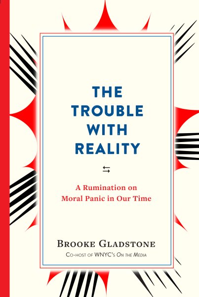 The Trouble with Reality: A Rumination on Moral Panic in Our Time cover