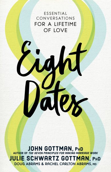 Eight Dates: Essential Conversations for a Lifetime of Love cover