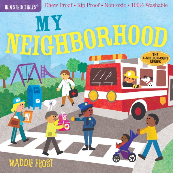 Indestructibles: My Neighborhood: Chew Proof · Rip Proof · Nontoxic · 100% Washable (Book for Babies, Newborn Books, Safe to Chew) cover