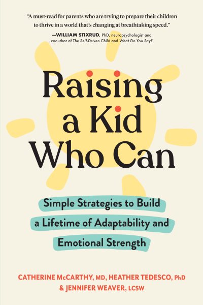 Raising a Kid Who Can: Simple Strategies to Build a Lifetime of Adaptability and Emotional Strength cover