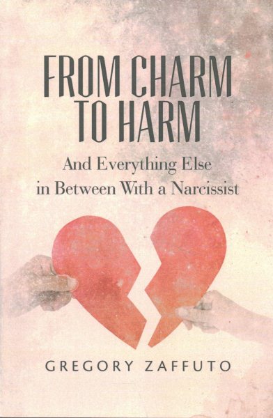 From Charm to Harm: And Everything Else in Between With a Narcissist (Narcissistic Abuse and Recovery) (Volume 1) cover