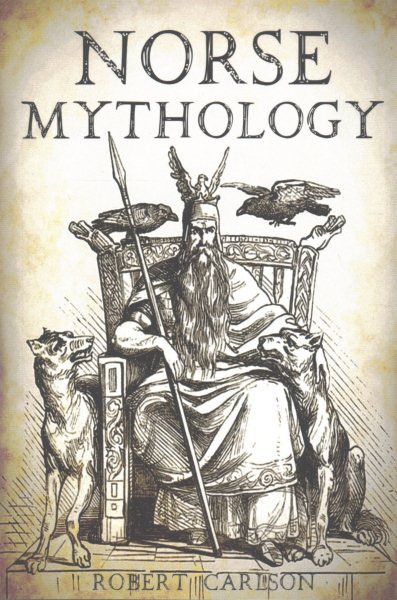 Norse Mythology: A Concise Guide to Gods, Heroes, Sagas and Beliefs of Norse Mythology cover