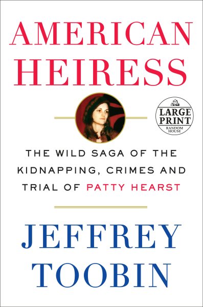 American Heiress: The Wild Saga of the Kidnapping, Crimes and Trial of Patty Hearst (Random House Large Print) cover