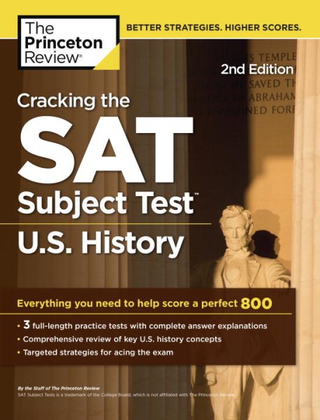 Cracking the SAT Subject Test in U.S. History, 2nd Edition: Everything You Need to Help Score a Perfect 800 (College Test Preparation)