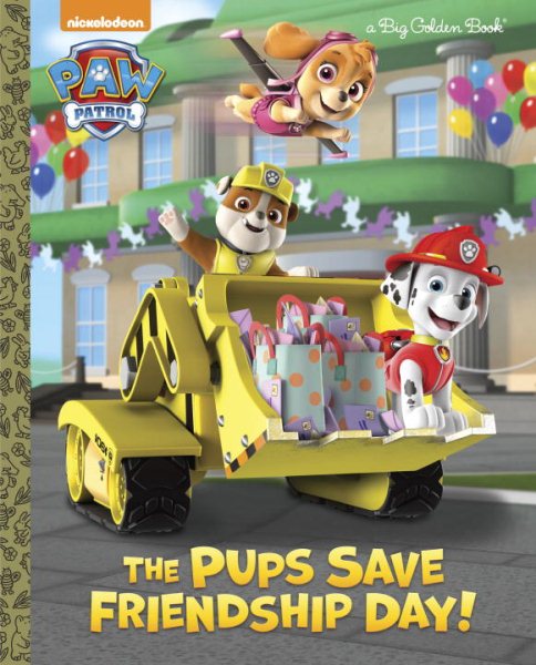 The Pups Save Friendship Day! (PAW Patrol) (Big Golden Book) cover