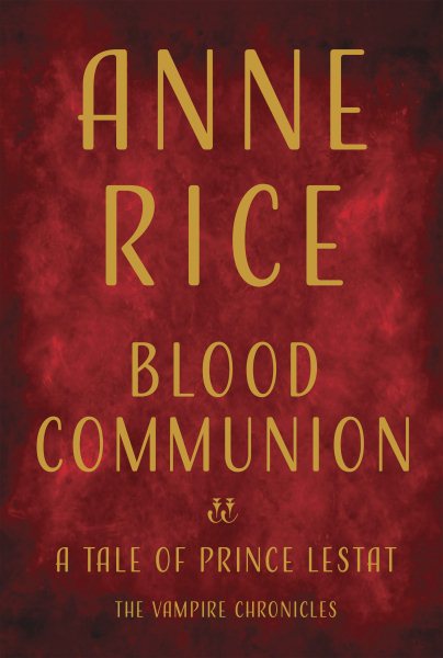 Blood Communion: A Tale of Prince Lestat (Vampire Chronicles) cover