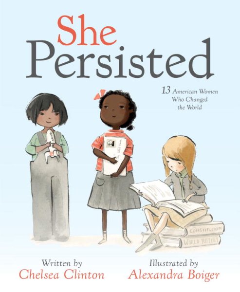 She Persisted: 13 American Women Who Changed the World cover