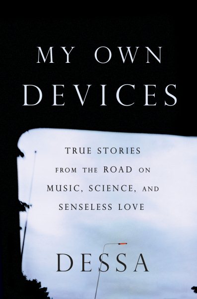 My Own Devices: True Stories from the Road on Music, Science, and Senseless Love cover