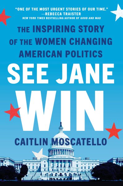See Jane Win: The Inspiring Story of the Women Changing American Politics cover