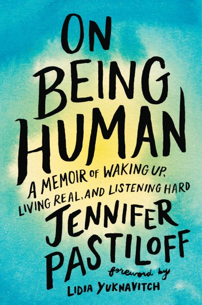 On Being Human: A Memoir of Waking Up, Living Real, and Listening Hard cover