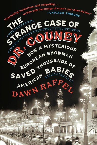 The Strange Case of Dr. Couney: How a Mysterious European Showman Saved Thousands of American Babies cover