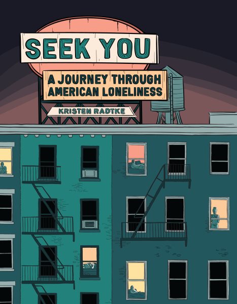 Seek You: A Journey Through American Loneliness (Pantheon Graphic Library) cover