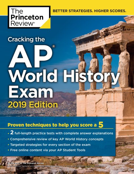 Cracking the AP World History Exam, 2019 Edition: Practice Tests & Proven Techniques to Help You Score a 5 (College Test Preparation) cover
