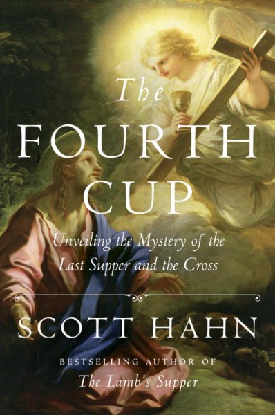 The Fourth Cup: Unveiling the Mystery of the Last Supper and the Cross cover