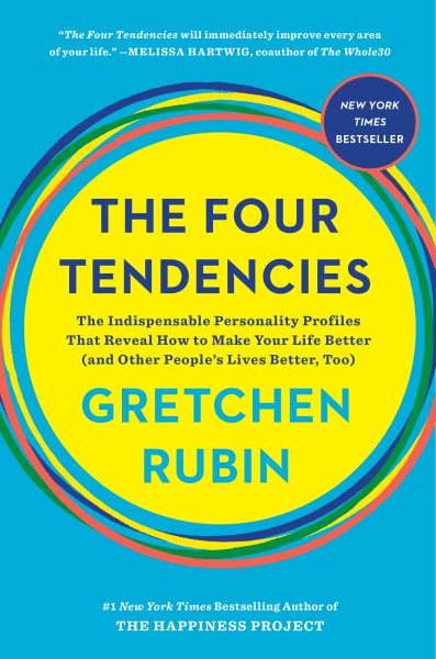 The Four Tendencies: The Indispensable Personality Profiles That Reveal How to Make Your Life Better (and Other People's Lives Better, Too) cover