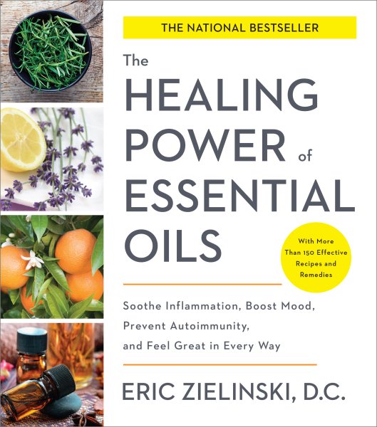 The Healing Power of Essential Oils: Soothe Inflammation, Boost Mood, Prevent Autoimmunity, and Feel Great in Every Way cover