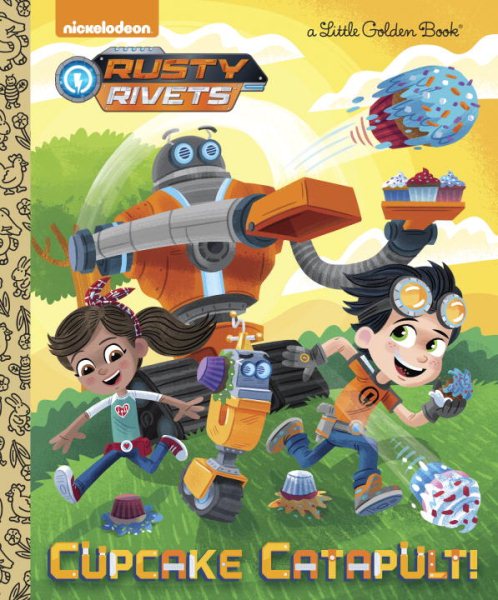 Cupcake Catapult! (Rusty Rivets) (Little Golden Book) cover