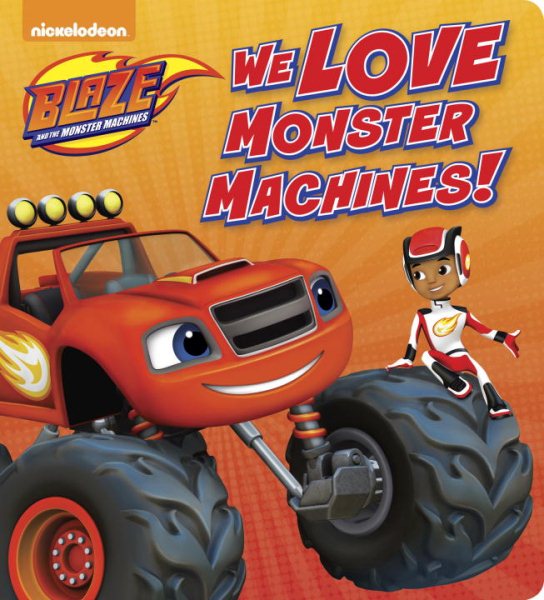 We Love Monster Machines! (Blaze and the Monster Machines) cover