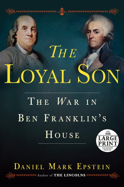 The Loyal Son: The War in Ben Franklin's House (Random House Large Print) cover