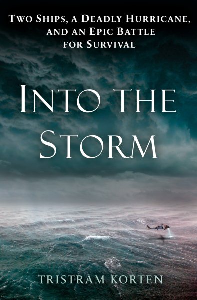 Into the Storm: Two Ships, a Deadly Hurricane, and an Epic Battle for Survival cover