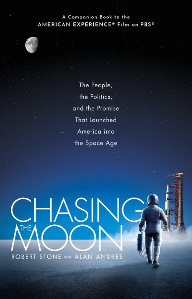 Chasing the Moon: The People, the Politics, and the Promise That Launched America into the Space Age cover